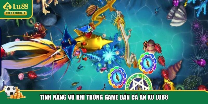 Vũ khí đa dạng game Bắn cá ăn xu
