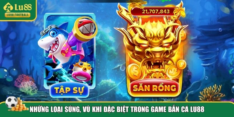 Vũ khí và kỹ năng trong game bắn cá LU88