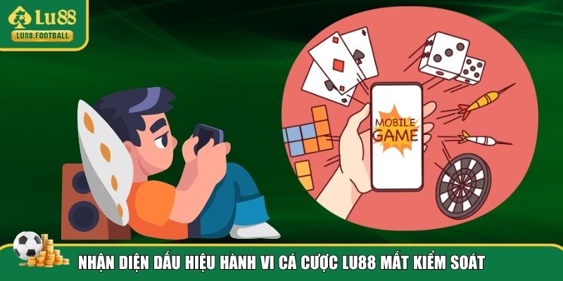 Nhận diện hành vi chơi thiếu trách nhiệm tại LU88