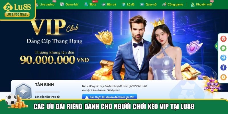 Ưu đãi cực lớn khi chơi kèo nhà cái VIP LU88