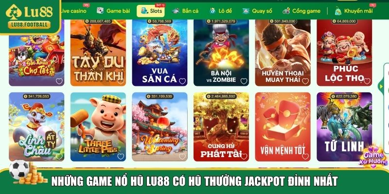 Top game nổ hũ Jackpot có hũ thưởng đỉnh nhất