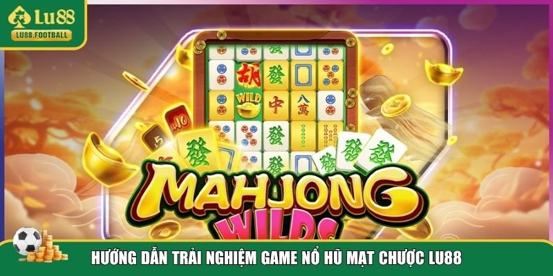 Tham gia chơi game nổ hũ Mạt Chược tại LU88