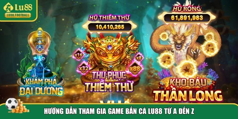 Tham gia bắn cá LU88 chi tiết cho newbie