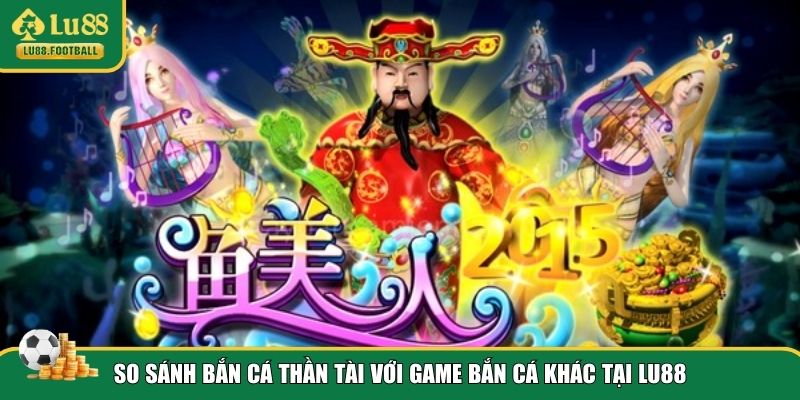 Nét riêng của bắn cá Thần Tài tại LU88