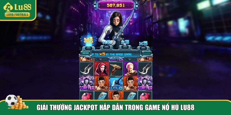 Chơi nổ hũ LU88 nhận jackpot đặc biệt