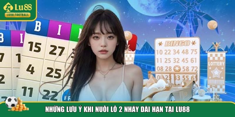 Lưu ý khi soi cầu lô 2 nháy tại LU88