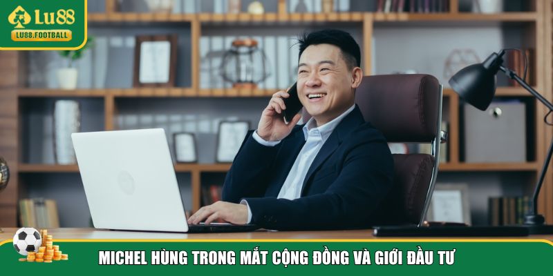 Đánh giá của giới chuyên môn về CEO Michel Hùng