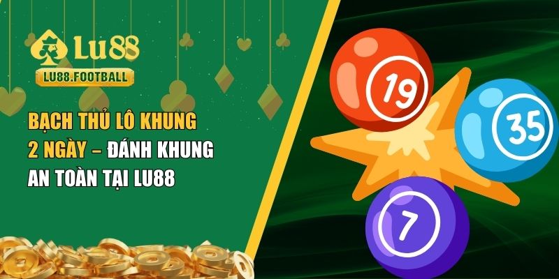 Bạch thủ lô khung 2 ngày